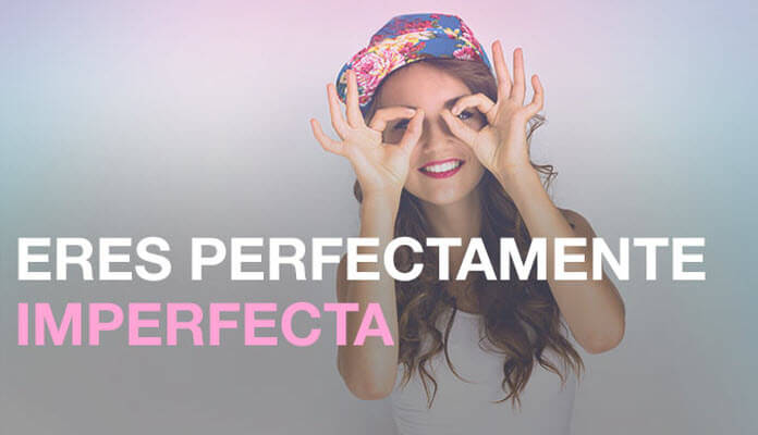 eres-perfectmanete-imperfecta